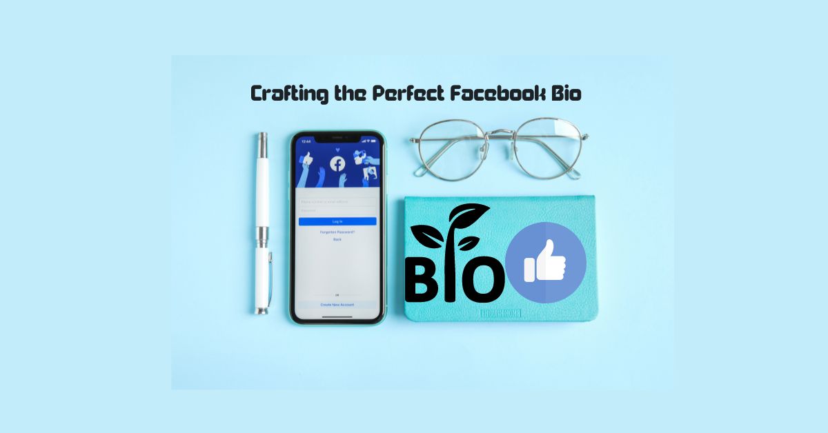 Crafting the Perfect Facebook Bio