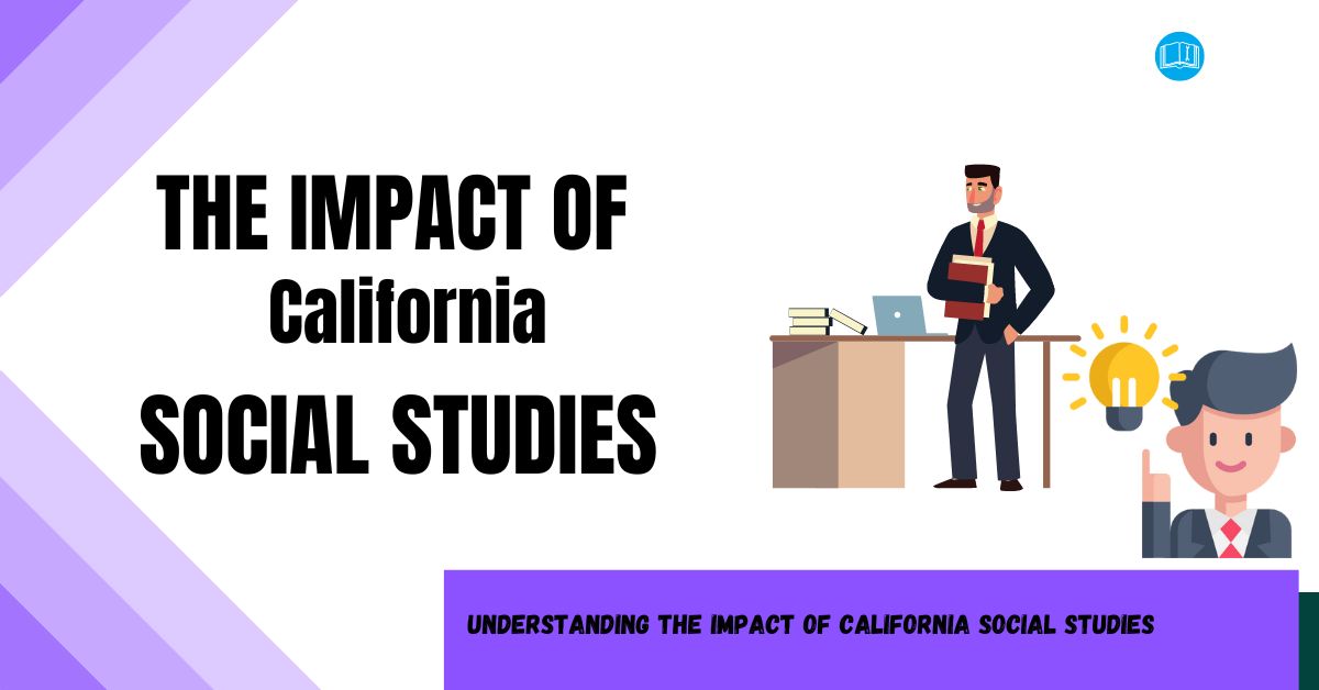 Understanding the Impact of California Social Studies