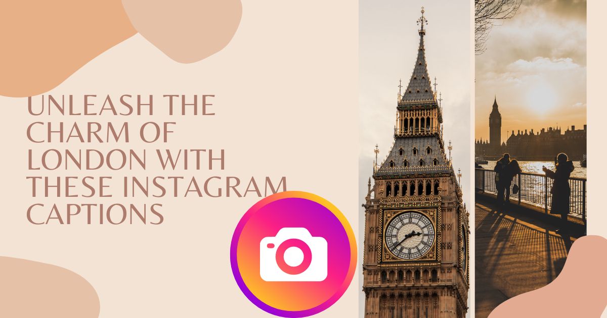 Unleash the Charm of London with These Instagram Captions