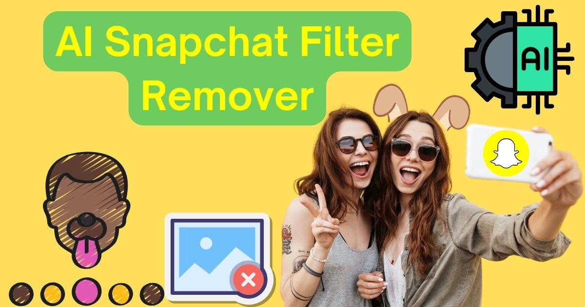 AI Snapchat Filter Remover
