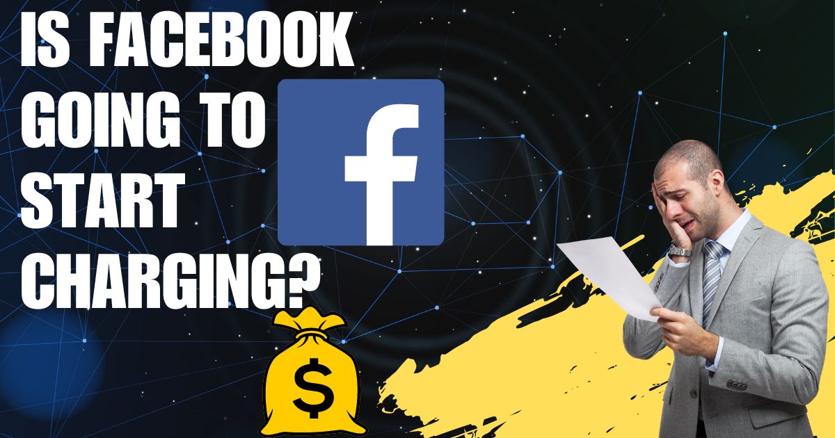 Is Facebook Going to Start Charging?