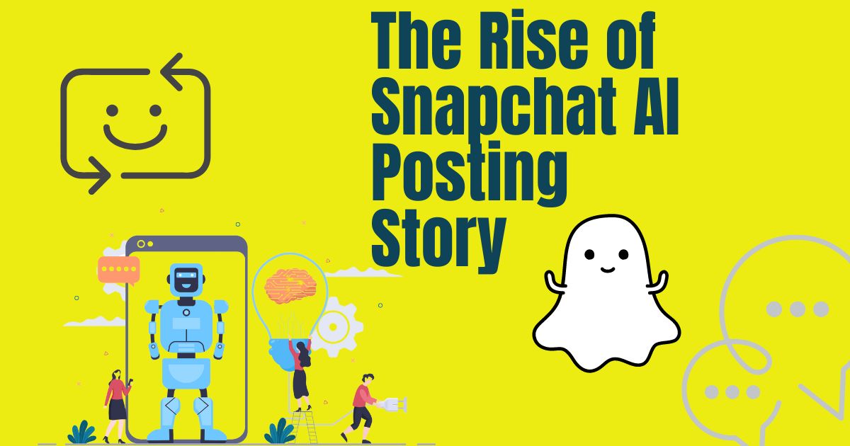 The Rise of Snapchat AI Posting Story
