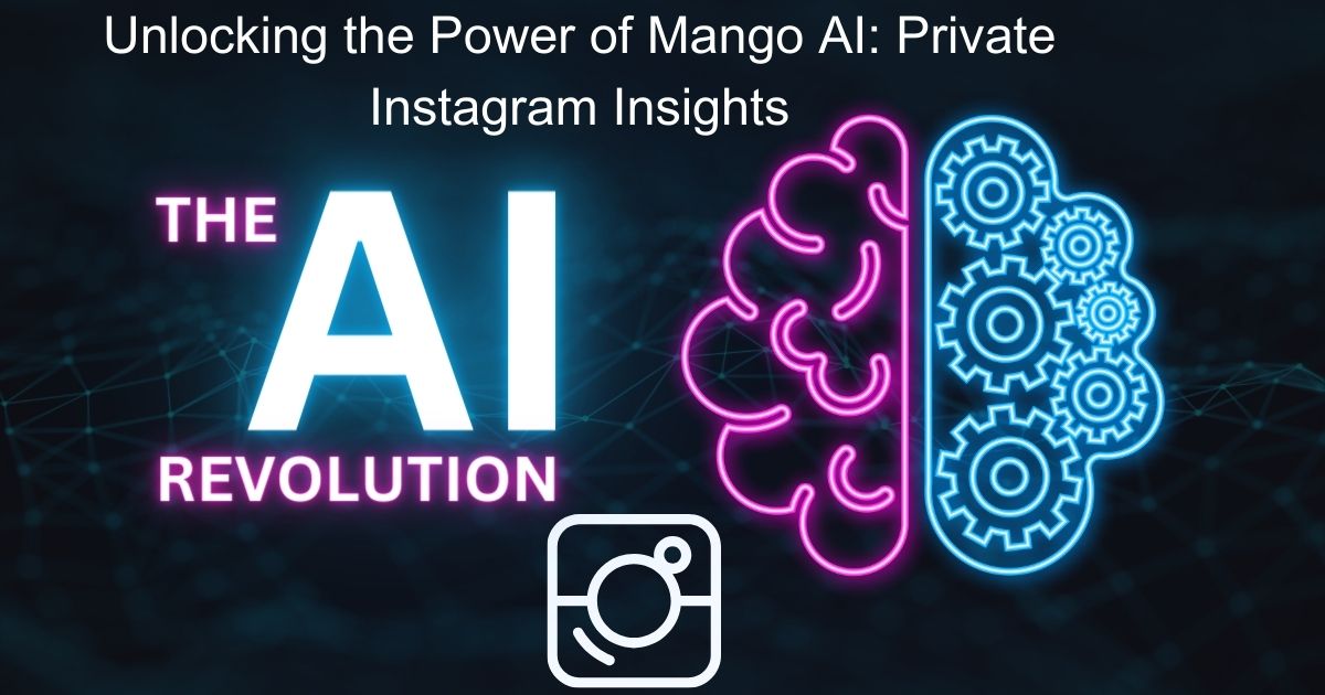 Unlocking the Power of Mango AI: Private Instagram Insights