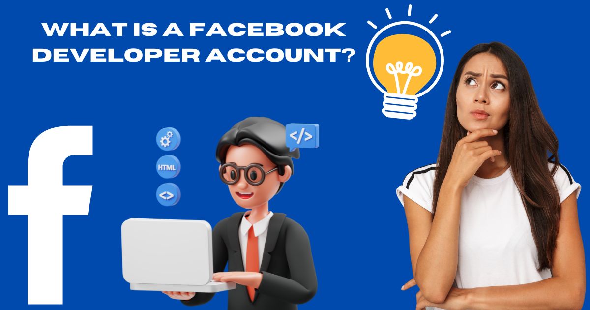 What is a Facebook Developer Account?