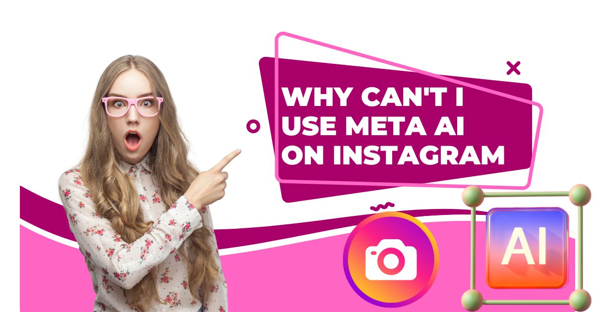 Why Can't I Use Meta AI on Instagram