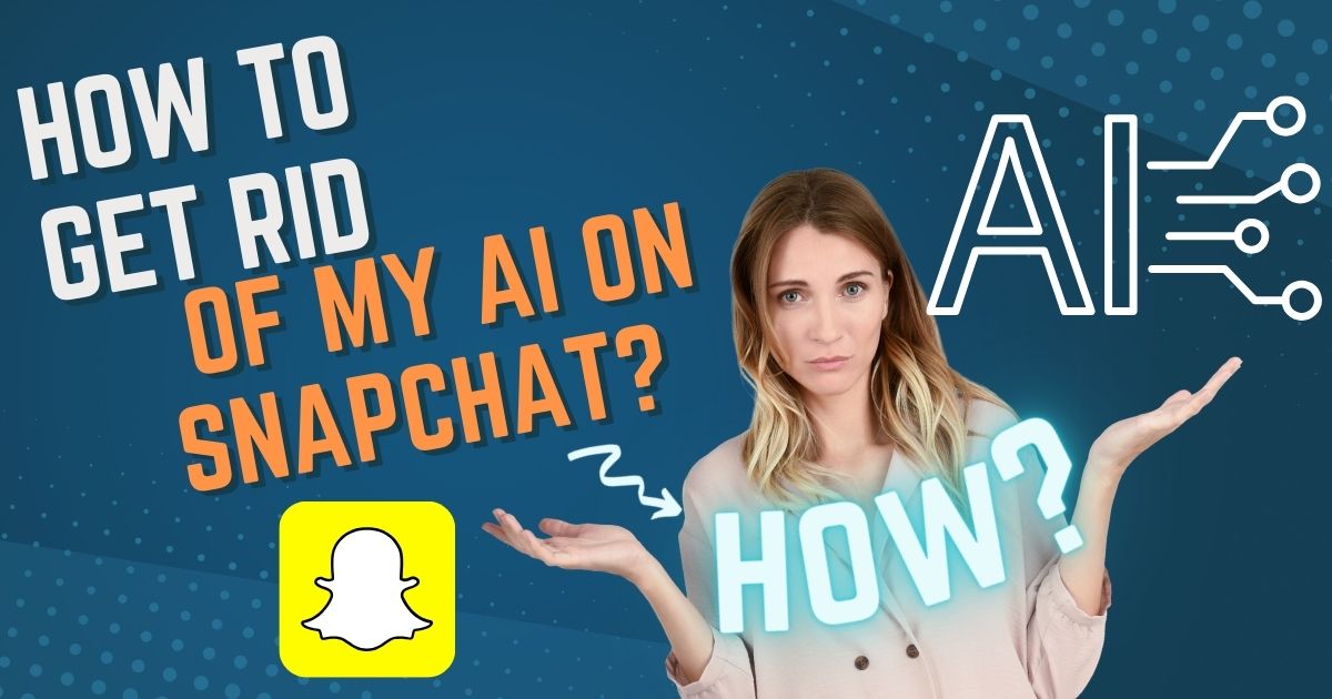 How to Get Rid of My AI on Snapchat?