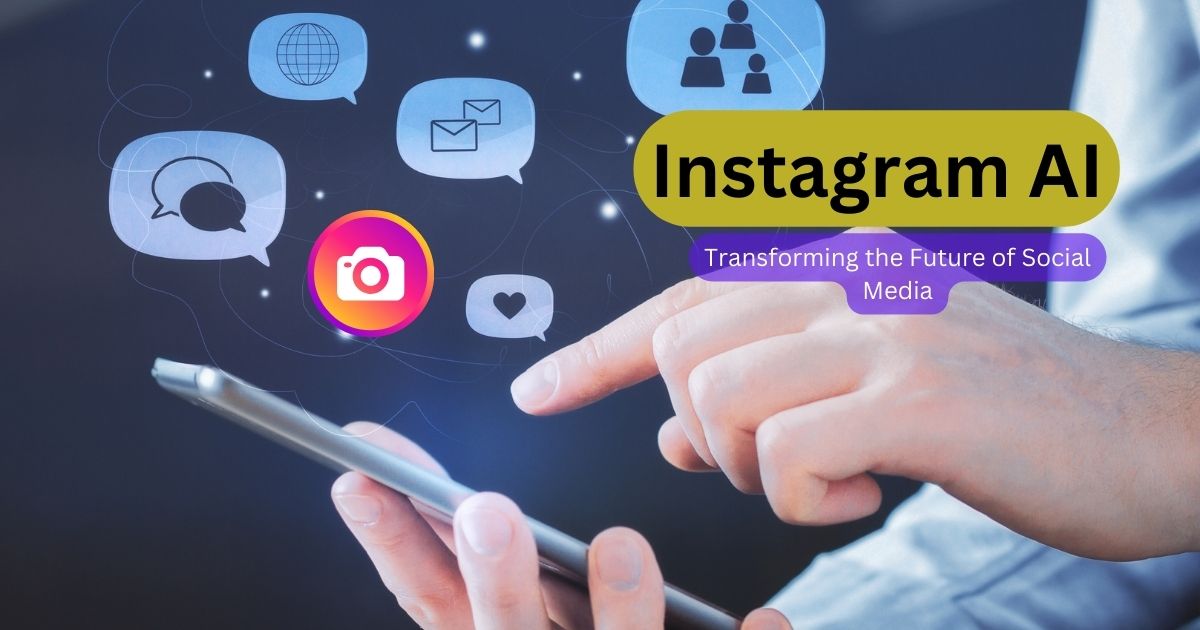 Instagram AI: Transforming the Future of Social Media