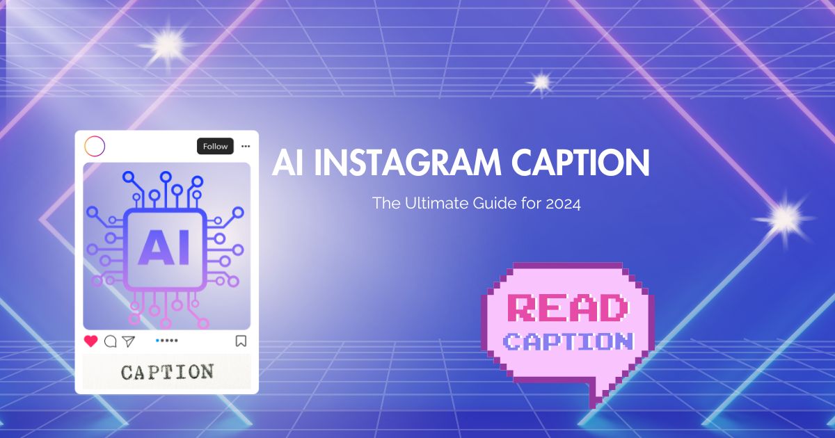 AI Instagram Caption: The Ultimate Guide for 2024