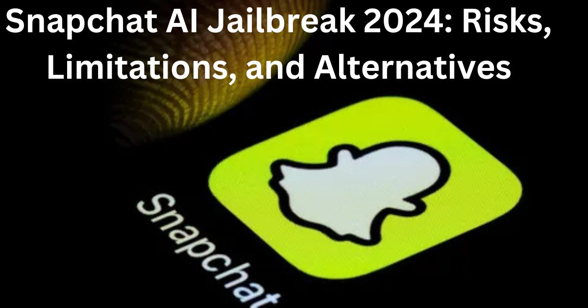 Snapchat AI Jailbreak 2024: Risks, Limitations, and Alternatives