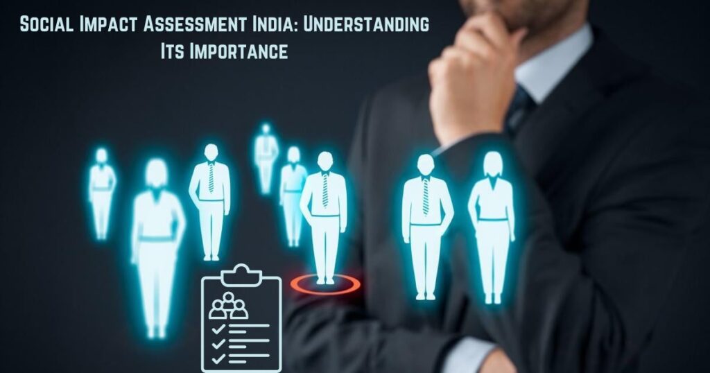 Social Impact Assessment India: Understanding Its Importance