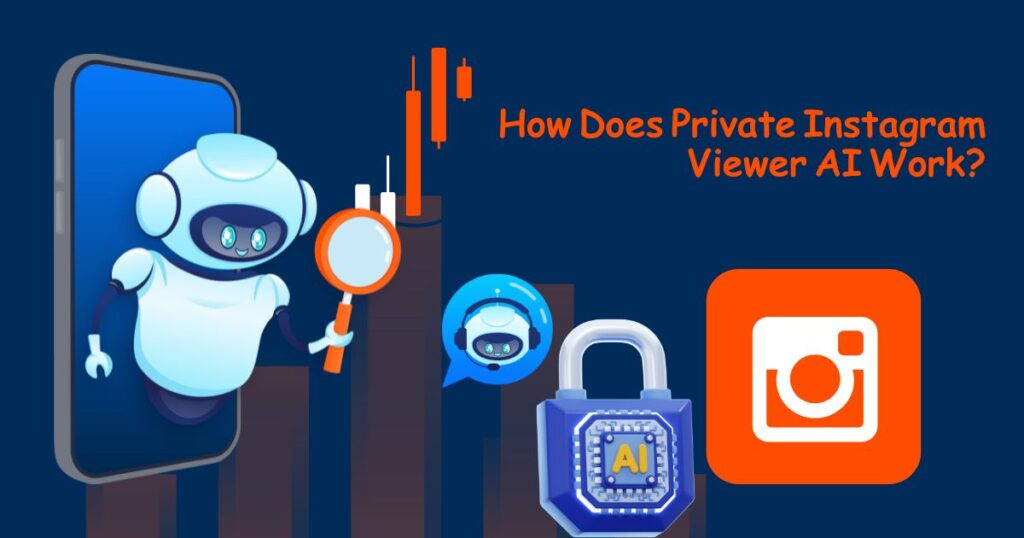 How Does Private Instagram Viewer AI Work?