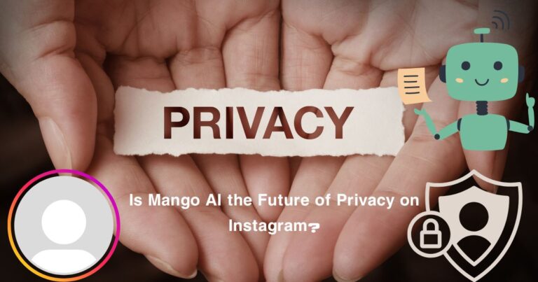 Is Mango AI the Future of Privacy on Instagram?