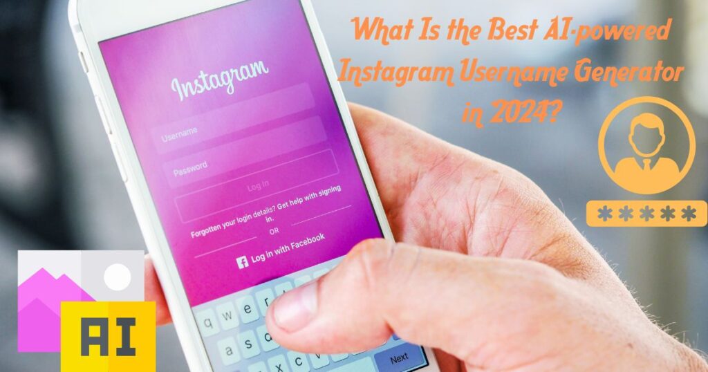 What Is the Best AI-powered Instagram Username Generator in 2024?