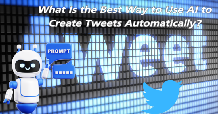 What Is the Best Way to Use AI to Create Tweets Automatically?