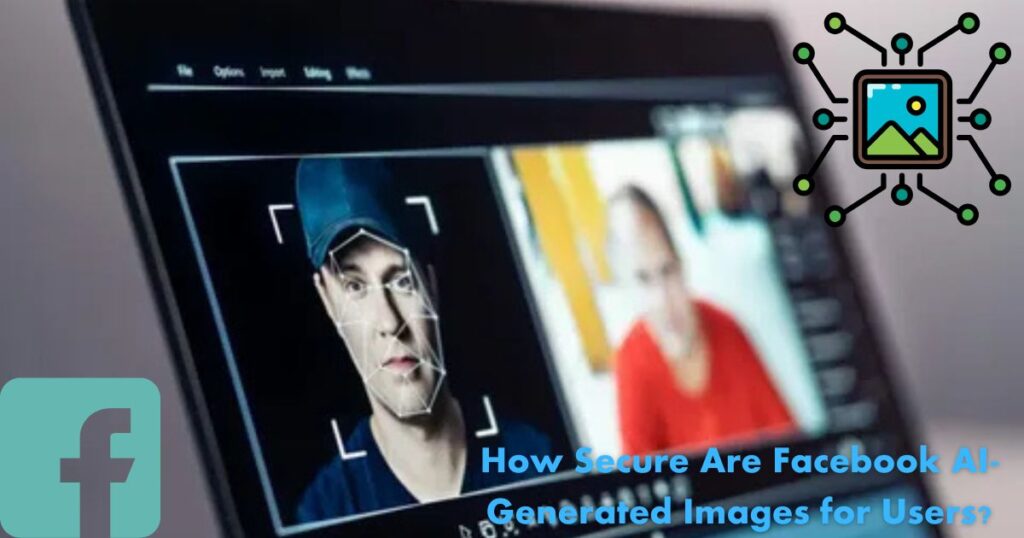 How Secure Are Facebook AI-Generated Images for Users?